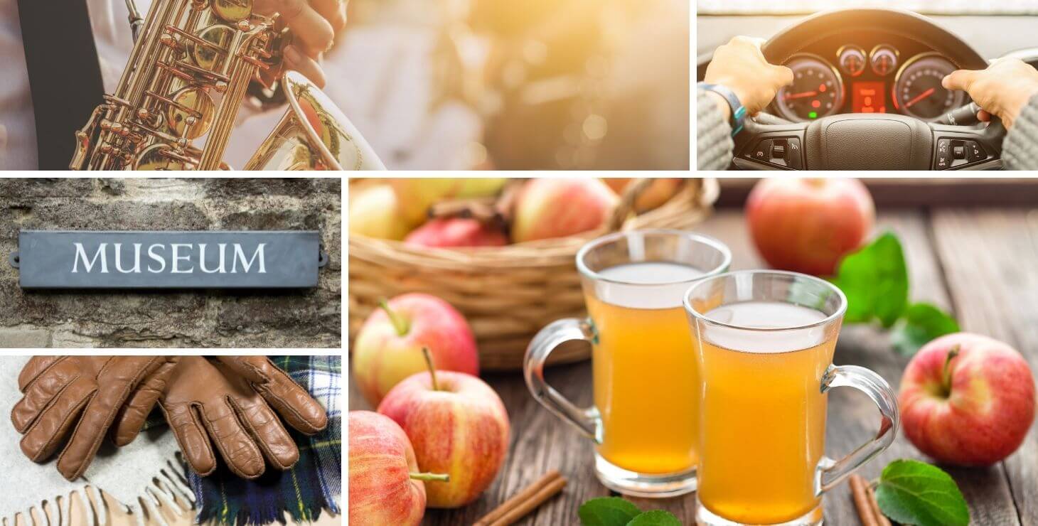 Apple cider, gloves & scarf, museum, sax, steering wheel